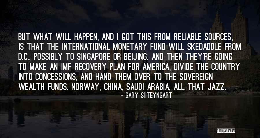 Sovereign Wealth Funds Quotes By Gary Shteyngart Sovereign Wealth Funds Quotes By Gary Shteyngart