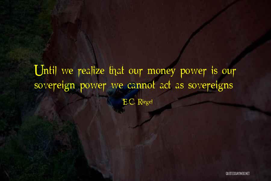 Sovereigns Quotes By E.C. Riegel Sovereigns Quotes By E.C. Riegel
