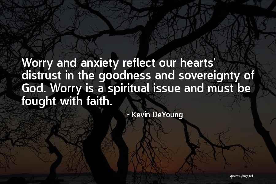 Sovereignty And Goodness Of God Quotes By Kevin DeYoung Sovereignty And Goodness Of God Quotes By Kevin DeYoung