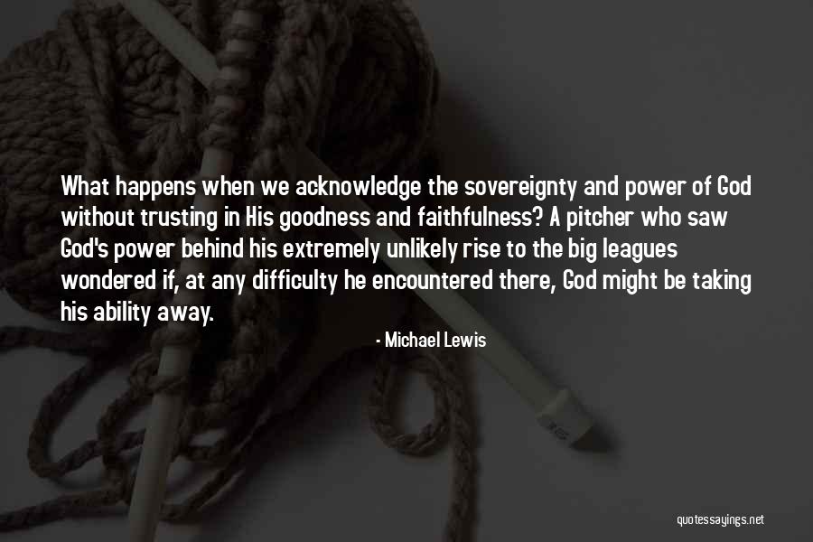 Sovereignty And Goodness Of God Quotes By Michael Lewis Sovereignty And Goodness Of God Quotes By Michael Lewis