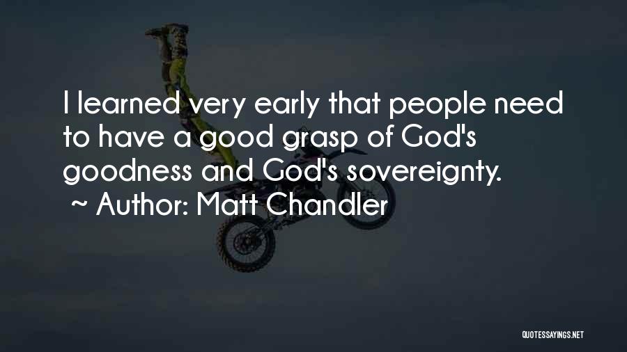 Sovereignty Goodness God Quotes By Matt Chandler