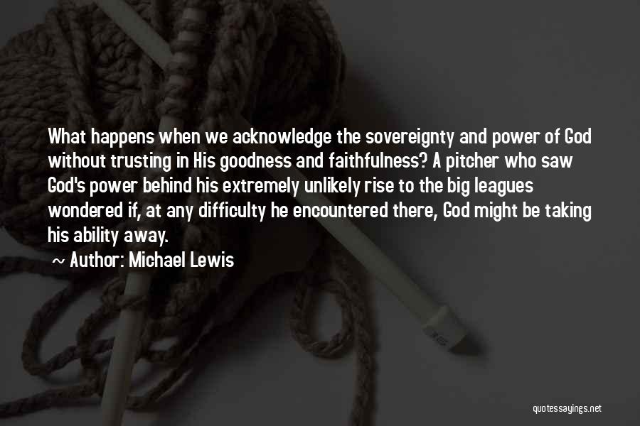 Sovereignty Goodness God Quotes By Michael Lewis