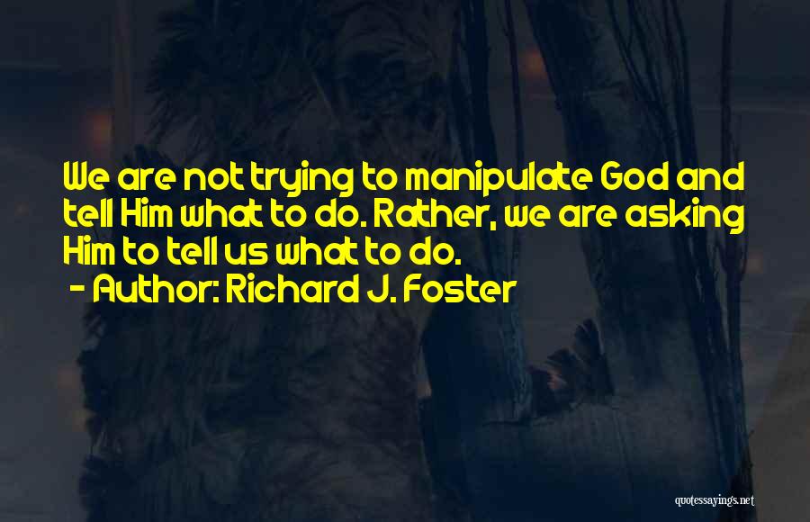 Sovereignty Of God Quotes By Richard J. Foster