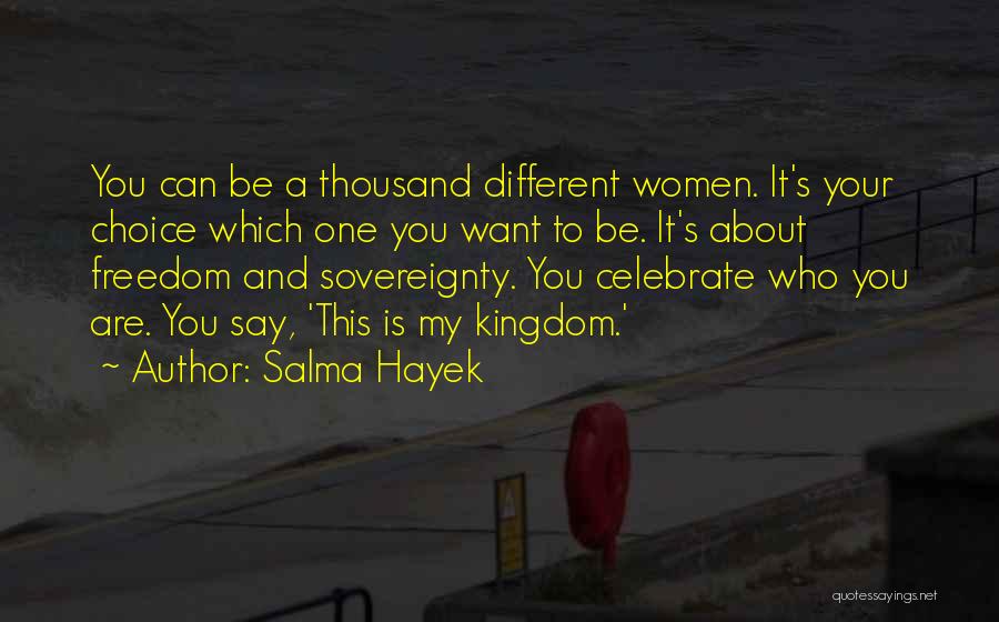 Sovereignty Quotes By Salma Hayek