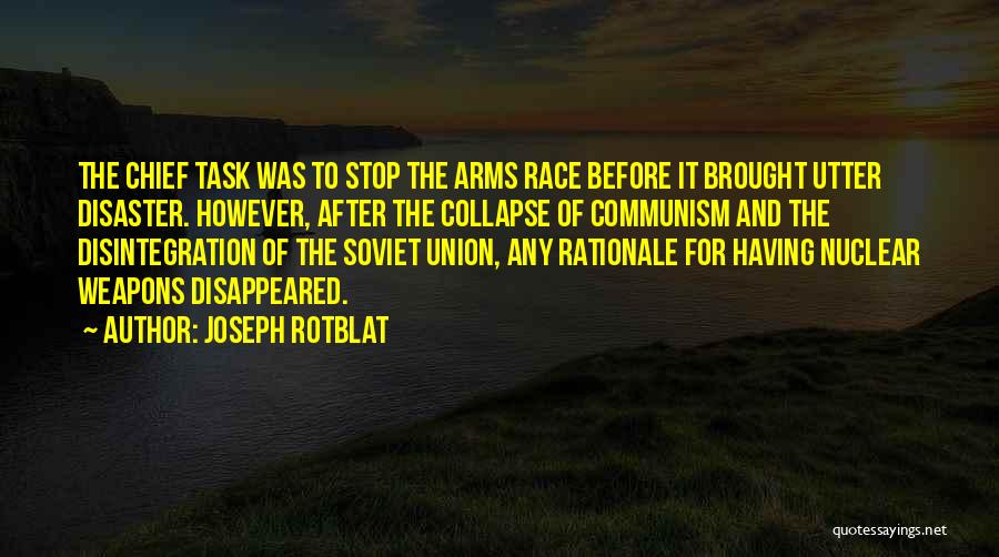Soviet Union Collapse Quotes By Joseph Rotblat