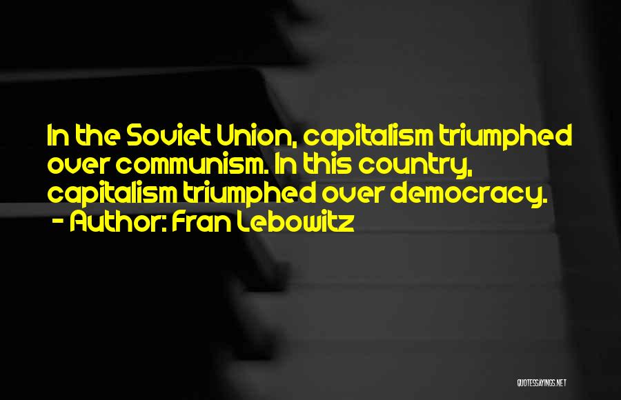 Soviet Union Communism Quotes By Fran Lebowitz