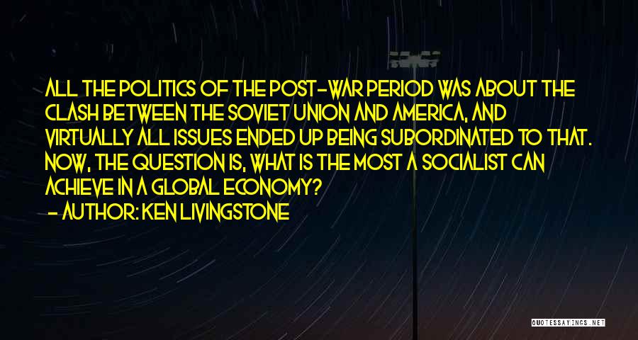 Soviet Union Economy Quotes By Ken Livingstone