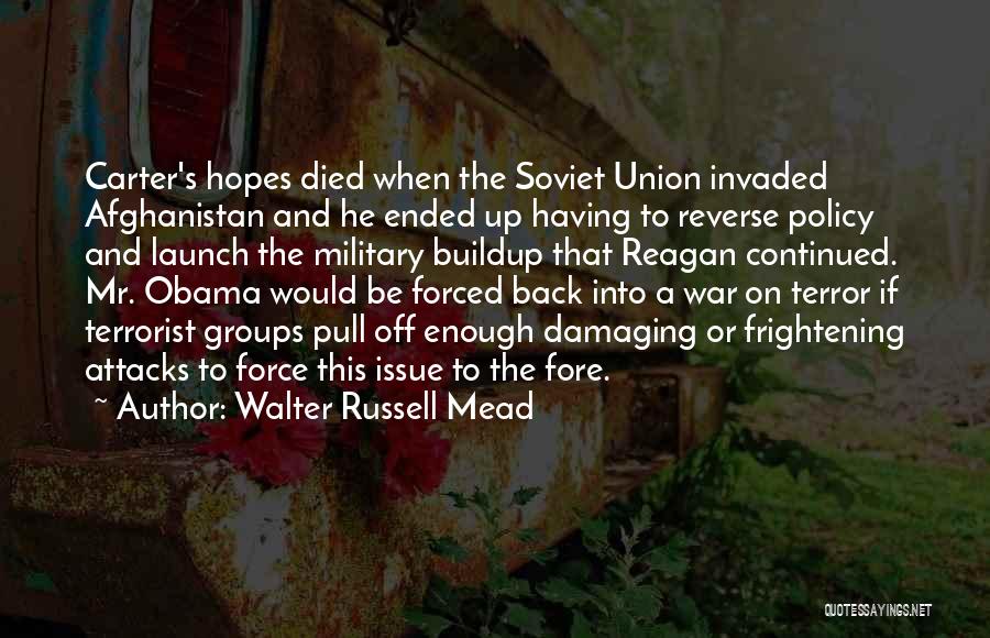 Soviet War In Afghanistan Quotes By Walter Russell Mead