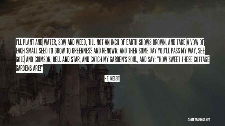 Sow A Seed Quotes By E. Nesbit Sow A Seed Quotes By E. Nesbit