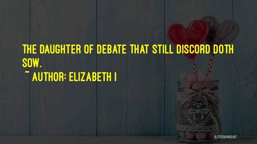 Sow Discord Quotes By Elizabeth I