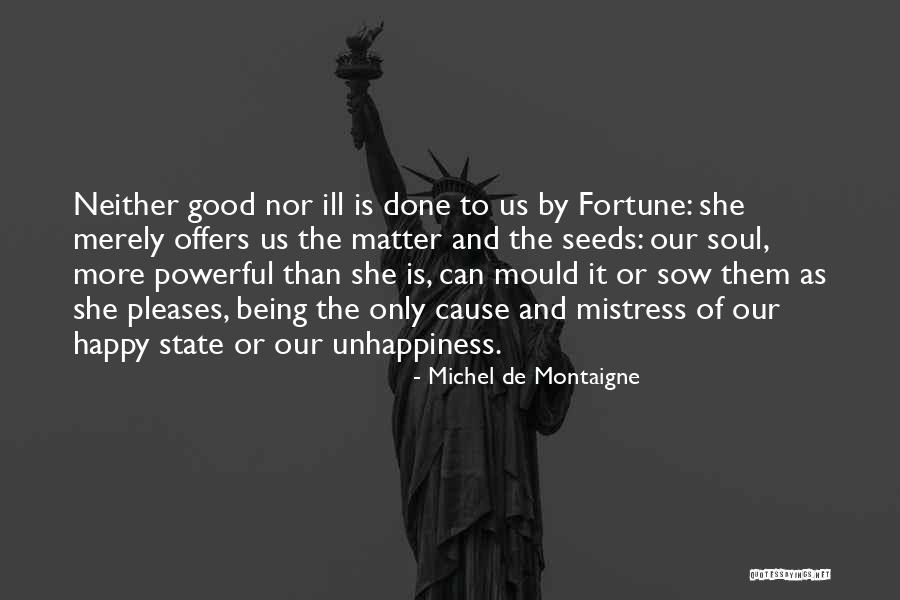 Sow Good Seeds Quotes By Michel De Montaigne