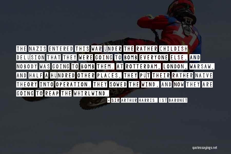 Sowed Quotes By Sir Arthur Harris, 1st Baronet Sowed Quotes By Sir Arthur Harris, 1st Baronet