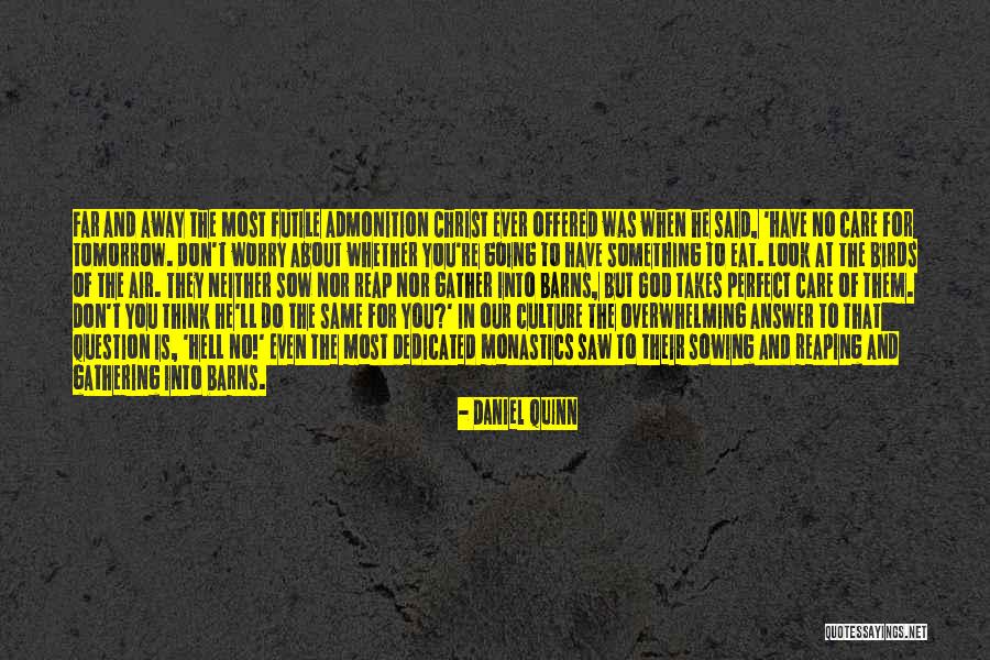 Sowing Reaping Quotes By Daniel Quinn Sowing Reaping Quotes By Daniel Quinn