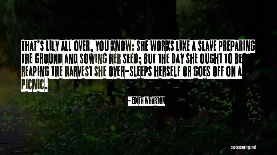 Sowing Reaping Quotes By Edith Wharton Sowing Reaping Quotes By Edith Wharton