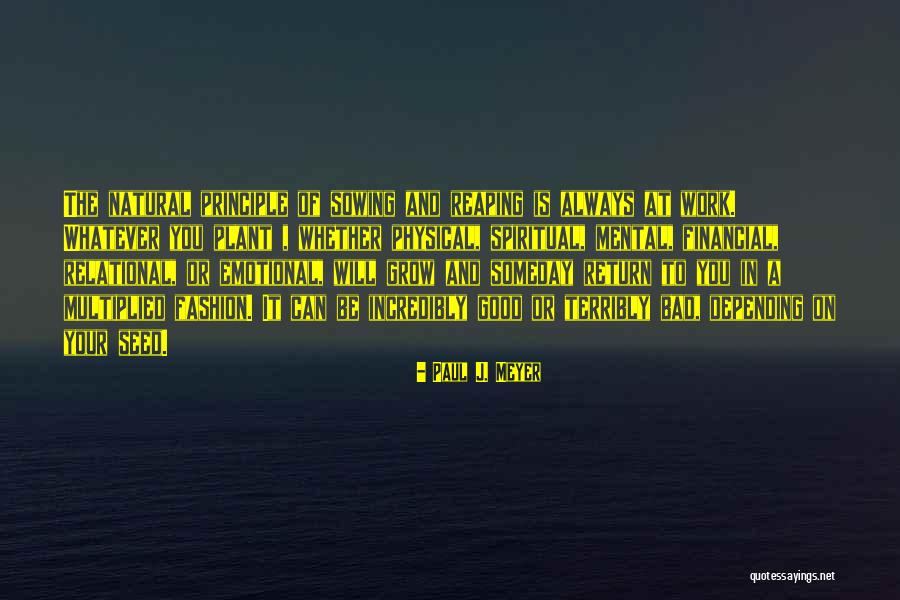 Sowing Reaping Quotes By Paul J. Meyer Sowing Reaping Quotes By Paul J. Meyer