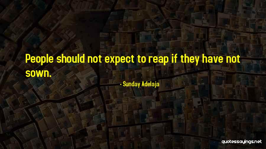Sowing Reaping Quotes By Sunday Adelaja Sowing Reaping Quotes By Sunday Adelaja
