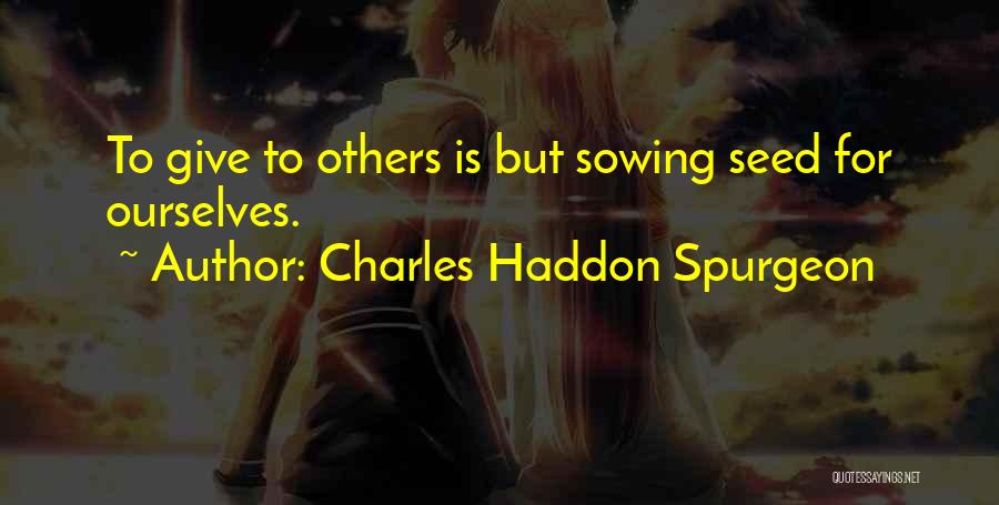 Sowing Seed Quotes By Charles Haddon Spurgeon