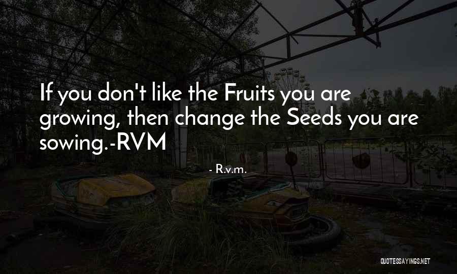 Sowing Seeds Quotes By R.v.m.