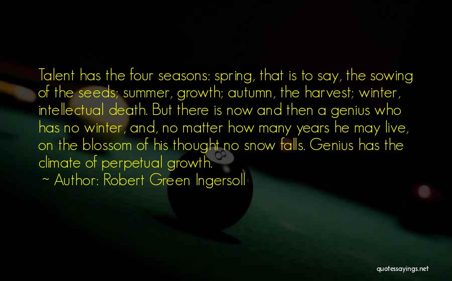 Sowing Seeds Quotes By Robert Green Ingersoll