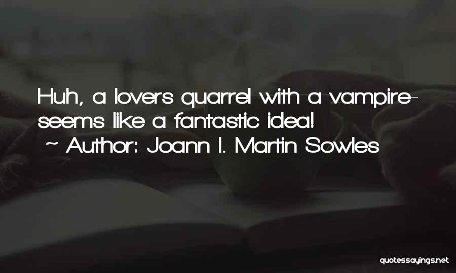 Sowles Quotes By Joann I. Martin Sowles