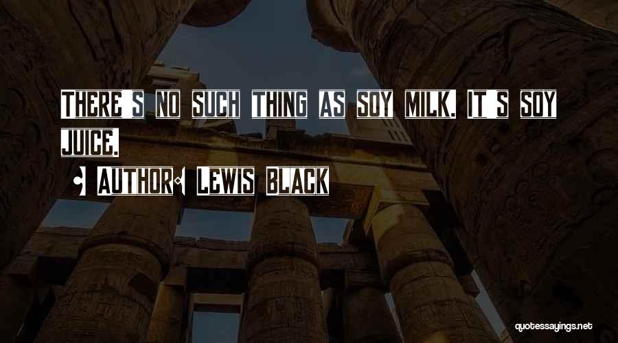 Soy Milk Quotes By Lewis Black