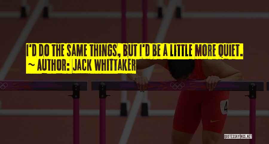 Spaak Nederlands Quotes By Jack Whittaker