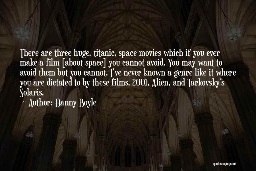 Space Alien Quotes By Danny Boyle