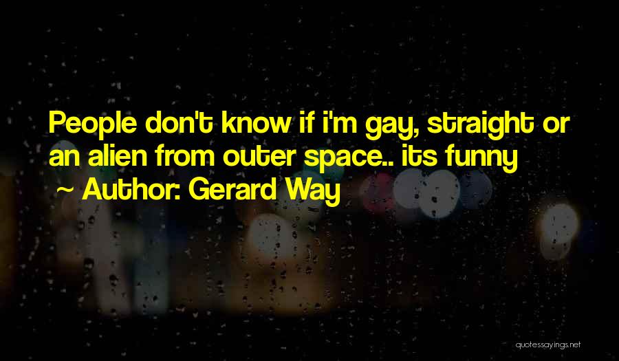 Space Alien Quotes By Gerard Way