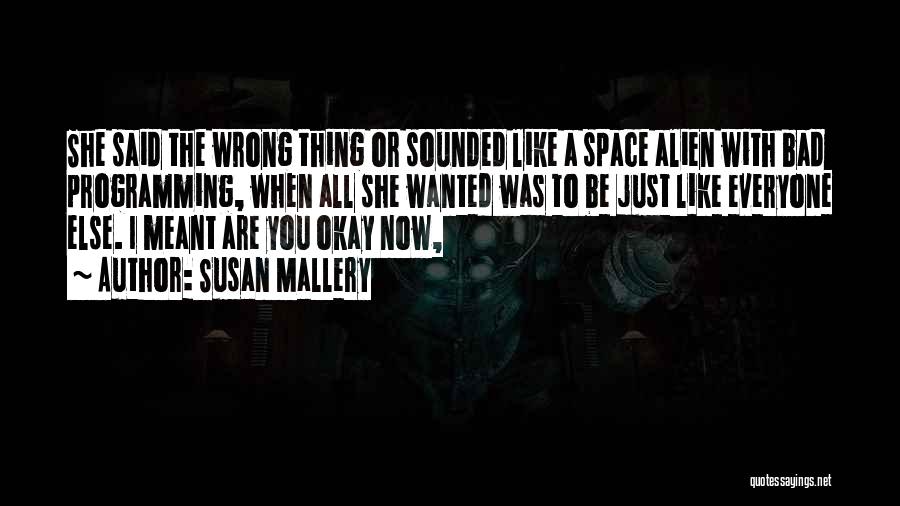 Space Alien Quotes By Susan Mallery