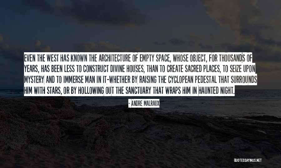 Space And Architecture Quotes By Andre Malraux Space And Architecture Quotes By Andre Malraux