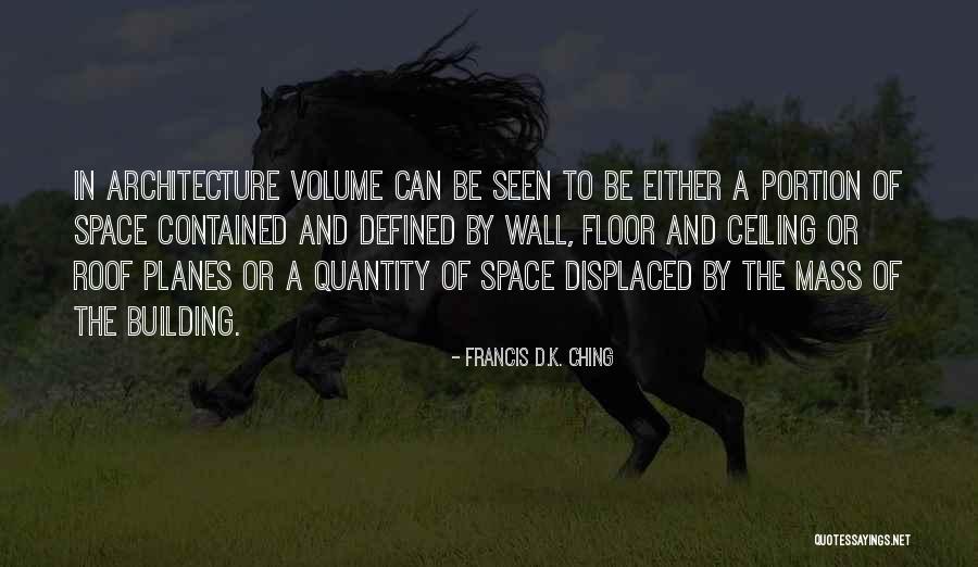 Space And Architecture Quotes By Francis D.K. Ching Space And Architecture Quotes By Francis D.K. Ching