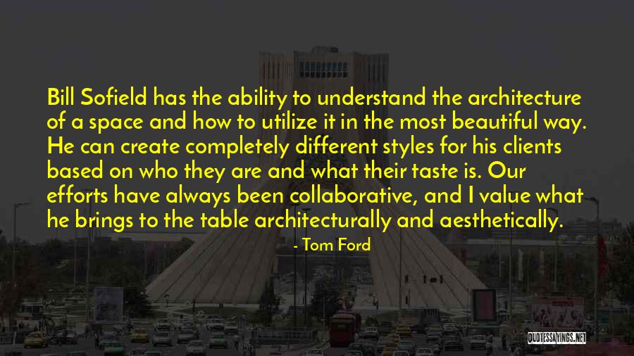 Space And Architecture Quotes By Tom Ford Space And Architecture Quotes By Tom Ford