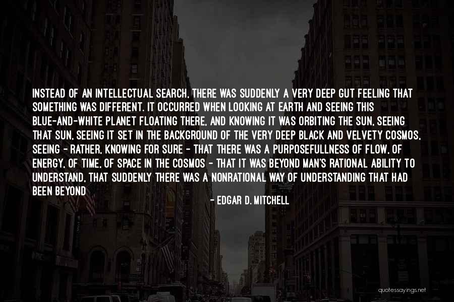 Space And Cosmos Quotes By Edgar D. Mitchell Space And Cosmos Quotes By Edgar D. Mitchell