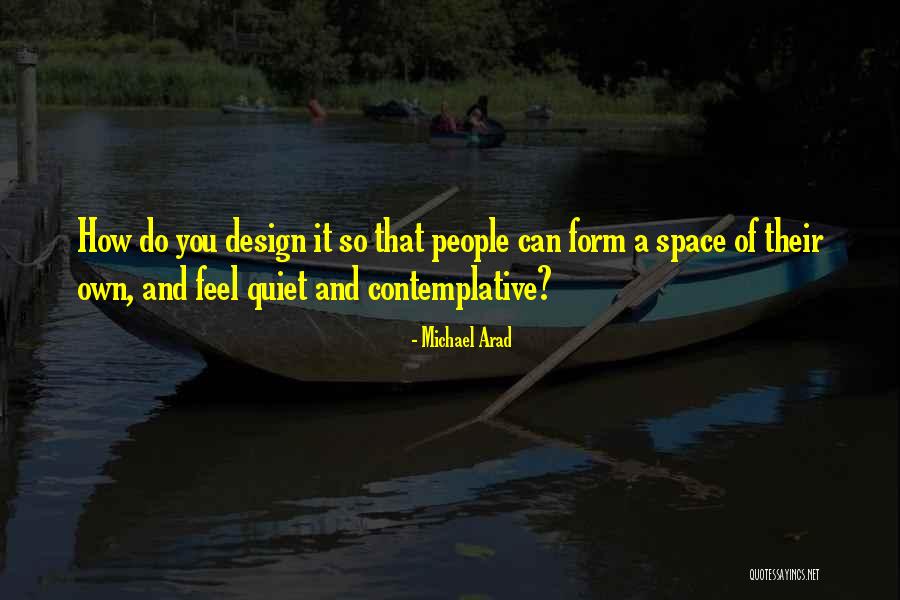 Space And Design Quotes By Michael Arad