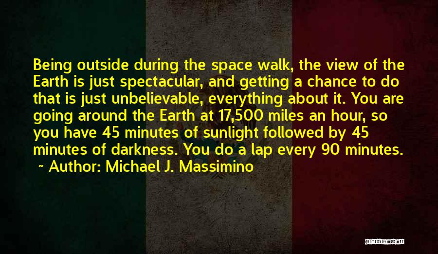Space And Earth Quotes By Michael J. Massimino