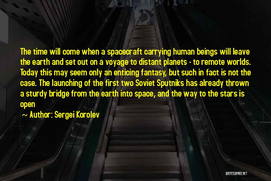 Space And Earth Quotes By Sergei Korolev