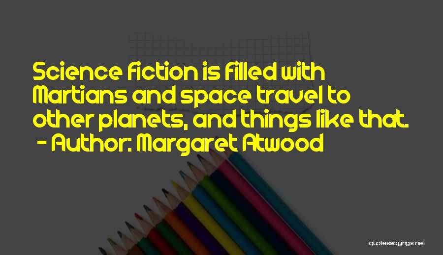 Space And Planets Quotes By Margaret Atwood