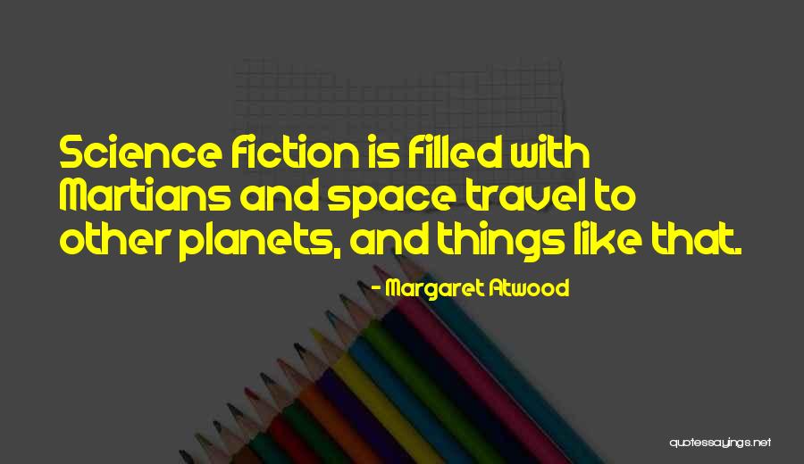 Space And Planets Quotes By Margaret Atwood