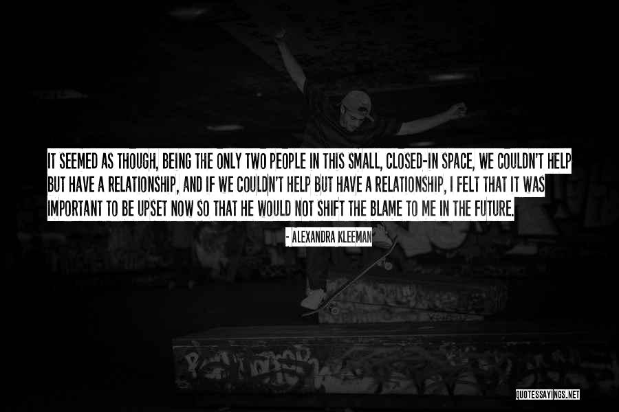 Space And Relationship Quotes By Alexandra Kleeman Space And Relationship Quotes By Alexandra Kleeman