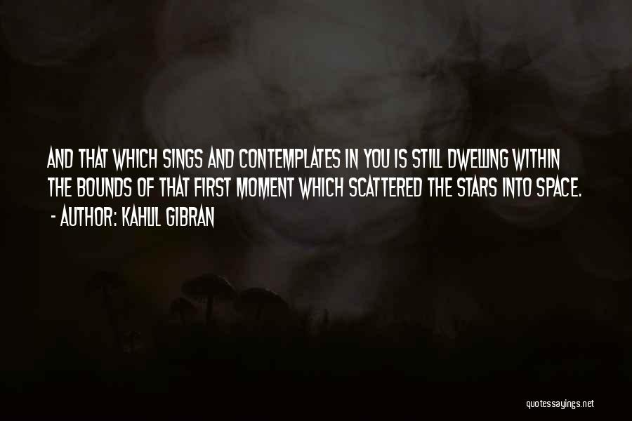 Space And Stars Quotes By Kahlil Gibran