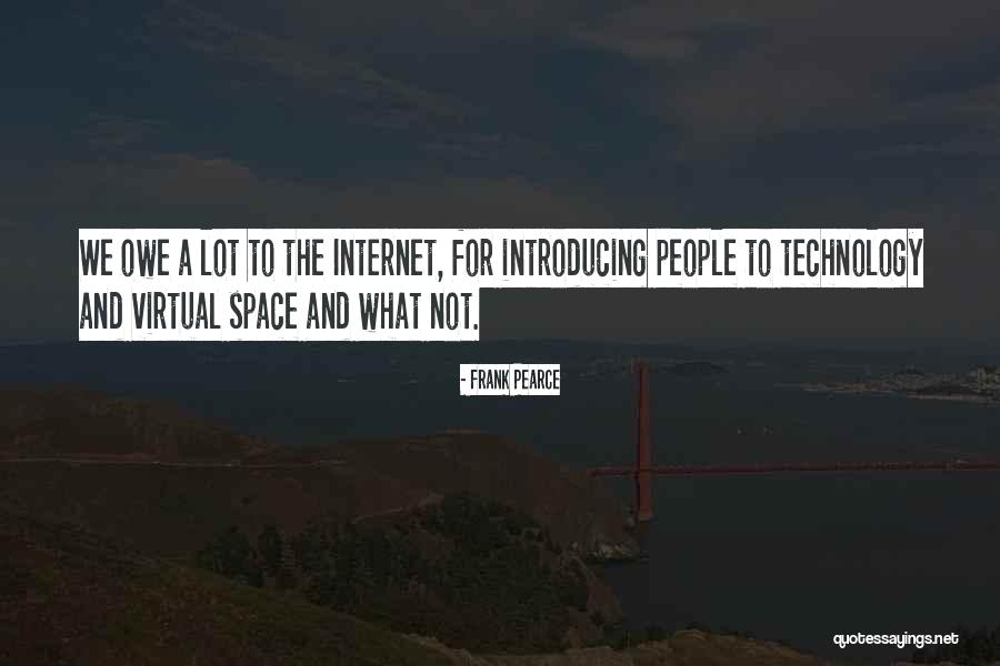 Space And Technology Quotes By Frank Pearce Space And Technology Quotes By Frank Pearce