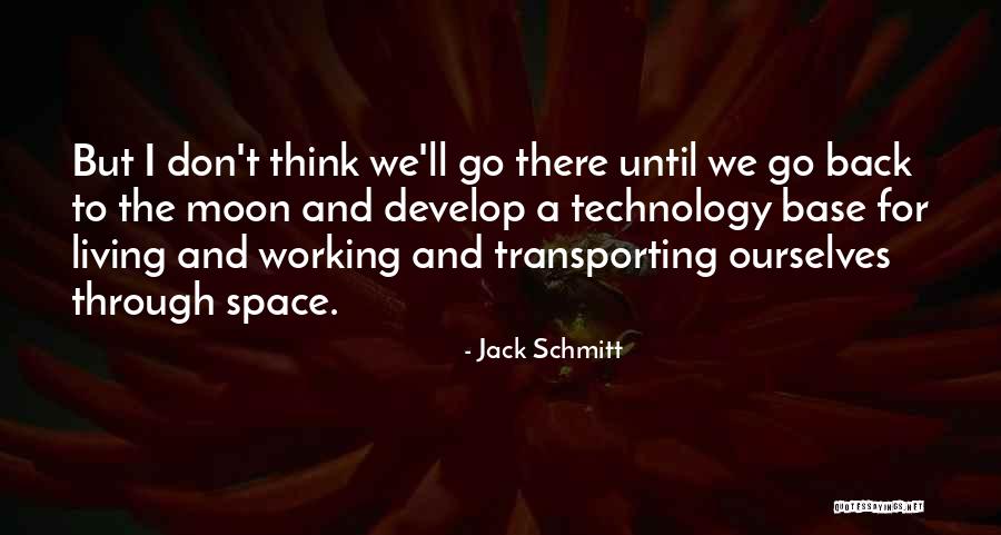 Space And Technology Quotes By Jack Schmitt Space And Technology Quotes By Jack Schmitt