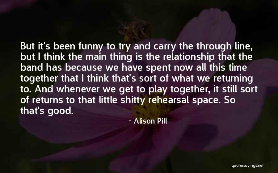 Space And Time In A Relationship Quotes By Alison Pill