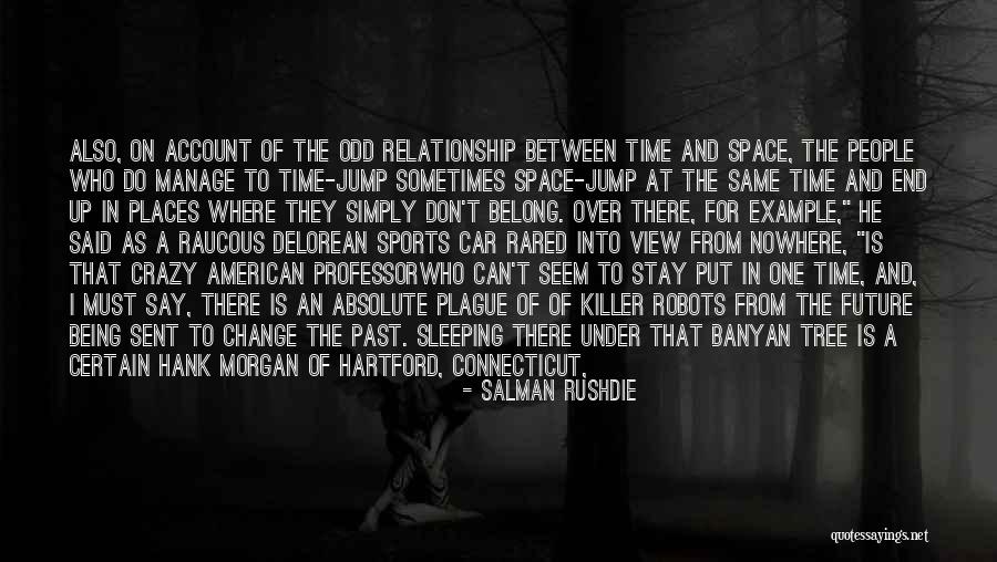 Space And Time In A Relationship Quotes By Salman Rushdie Space And Time In A Relationship Quotes By Salman Rushdie