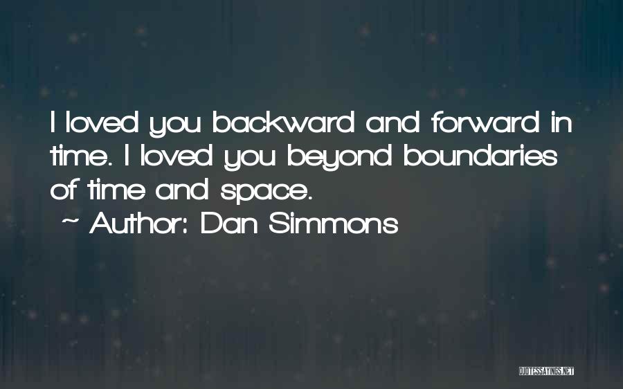 Space And Time Love Quotes By Dan Simmons
