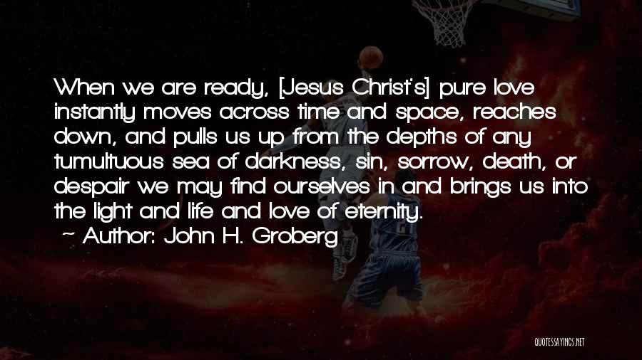 Space And Time Love Quotes By John H. Groberg