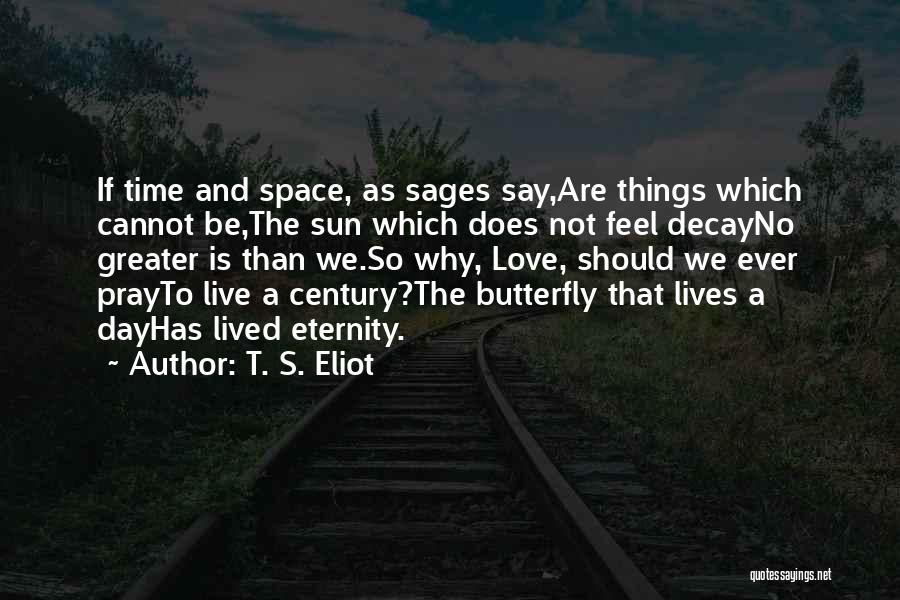 Space And Time Love Quotes By T. S. Eliot