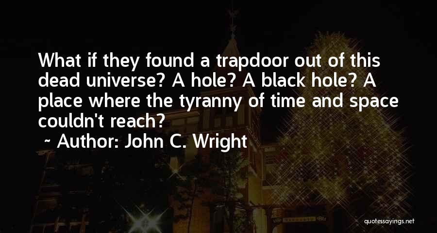 Space And Universe Quotes By John C. Wright