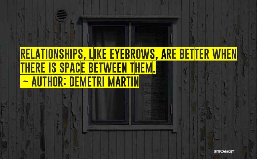 Space Between Relationships Quotes By Demetri Martin