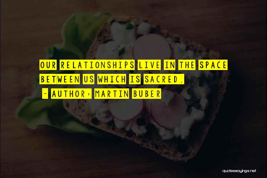 Space Between Relationships Quotes By Martin Buber